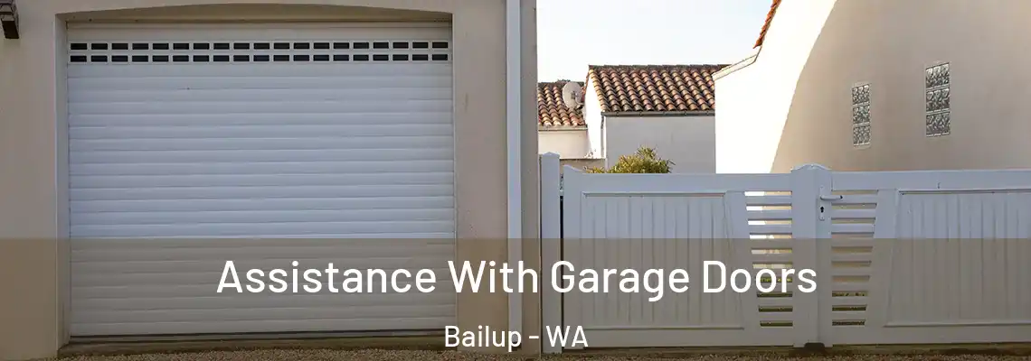  Assistance With Garage Doors Bailup - WA