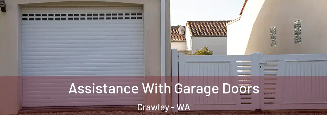  Assistance With Garage Doors Crawley - WA