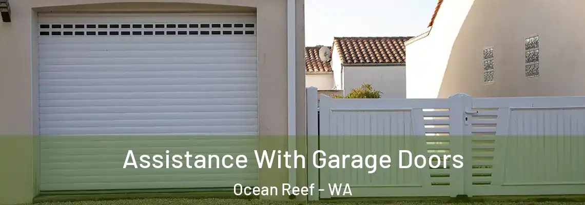  Assistance With Garage Doors Ocean Reef - WA