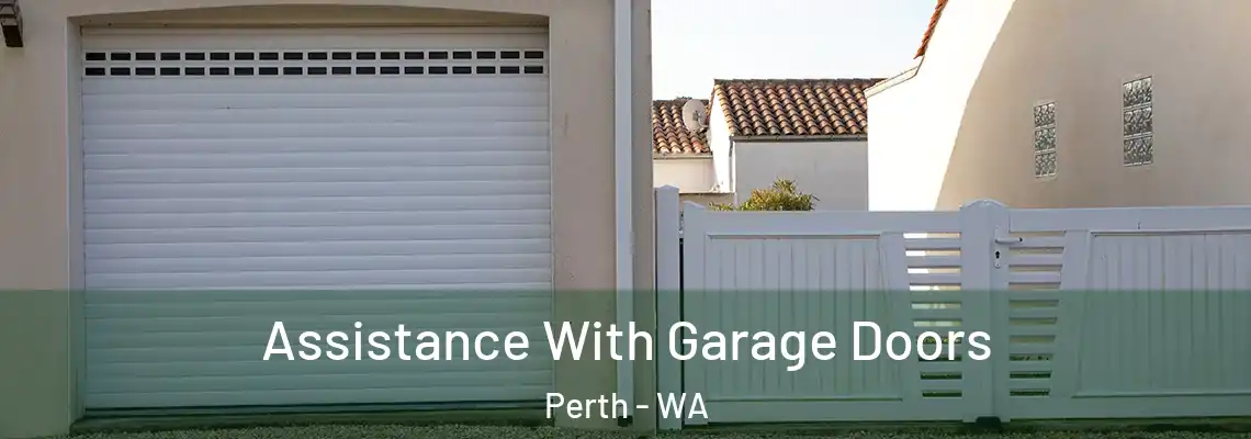  Assistance With Garage Doors Perth - WA
