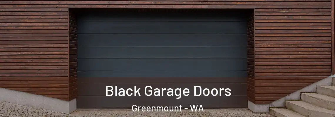  Black Garage Doors Greenmount - WA