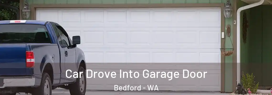  Car Drove Into Garage Door Bedford - WA