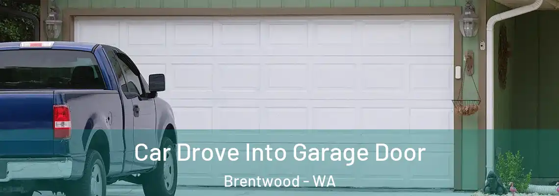  Car Drove Into Garage Door Brentwood - WA
