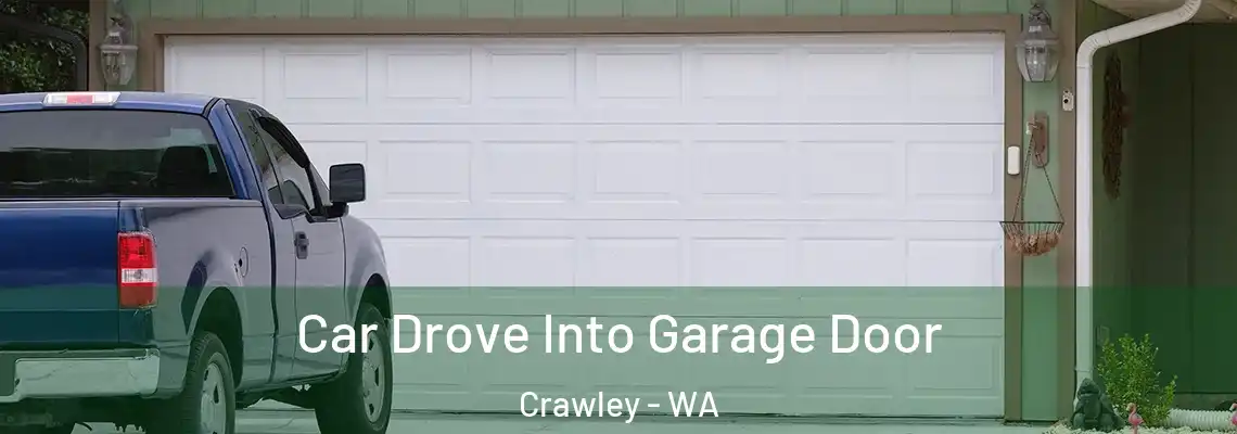  Car Drove Into Garage Door Crawley - WA