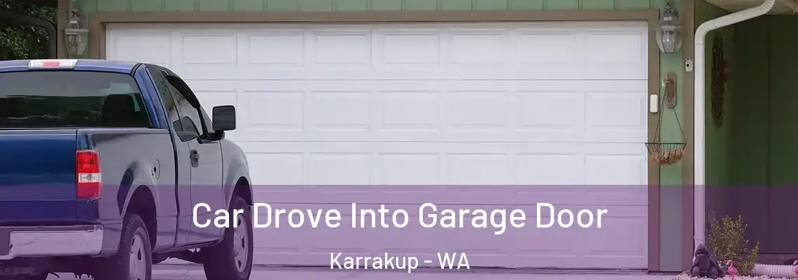Car Drove Into Garage Door Karrakup - WA