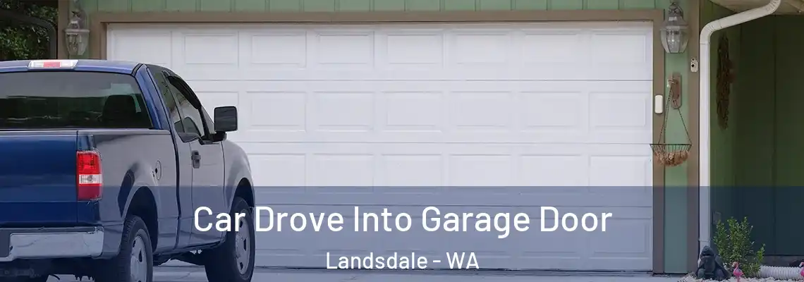  Car Drove Into Garage Door Landsdale - WA