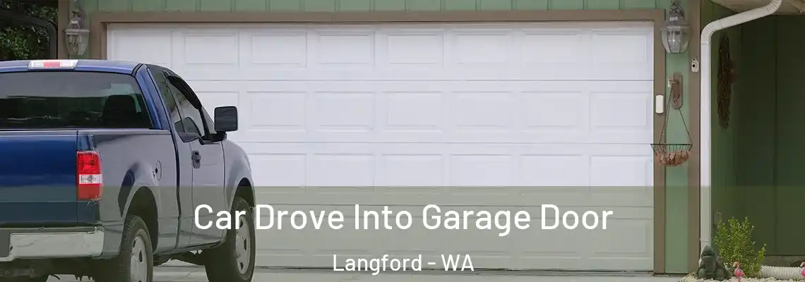 Car Drove Into Garage Door Langford - WA
