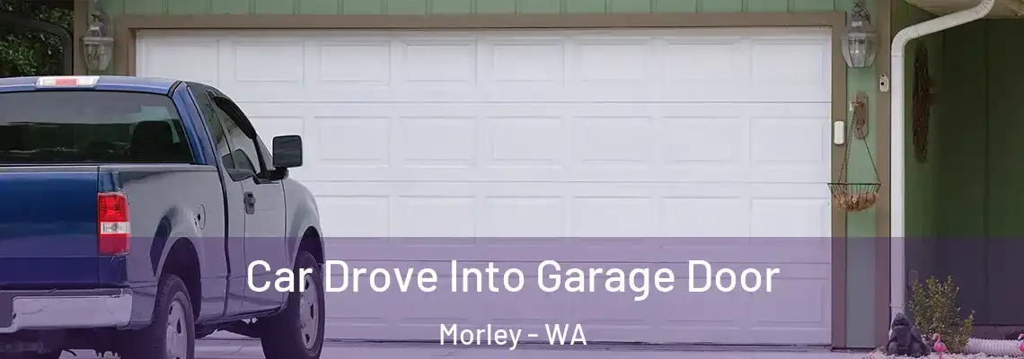 Car Drove Into Garage Door Morley - WA