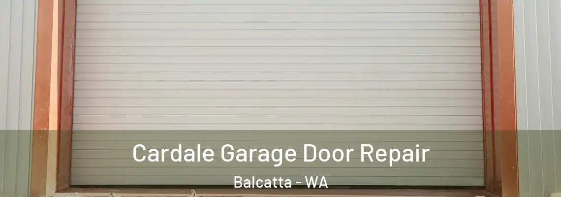  Cardale Garage Door Repair Balcatta - WA