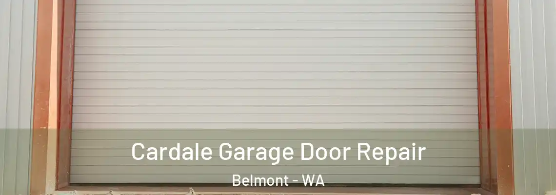  Cardale Garage Door Repair Belmont - WA