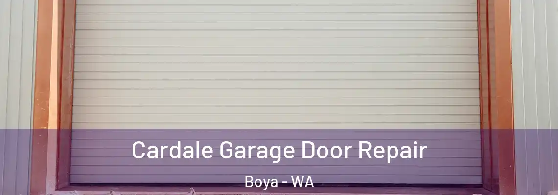  Cardale Garage Door Repair Boya - WA