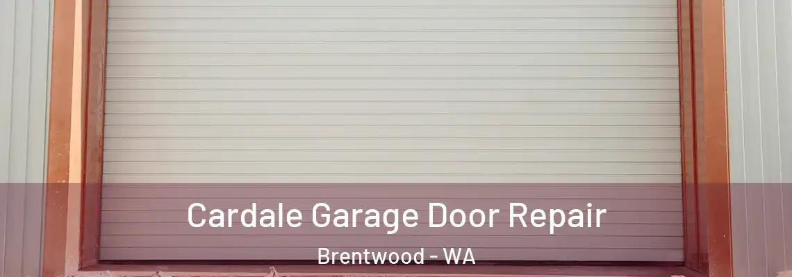  Cardale Garage Door Repair Brentwood - WA