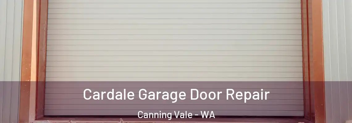  Cardale Garage Door Repair Canning Vale - WA