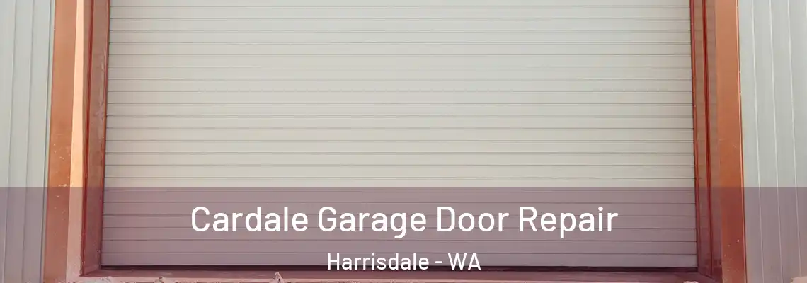 Cardale Garage Door Repair Harrisdale - WA