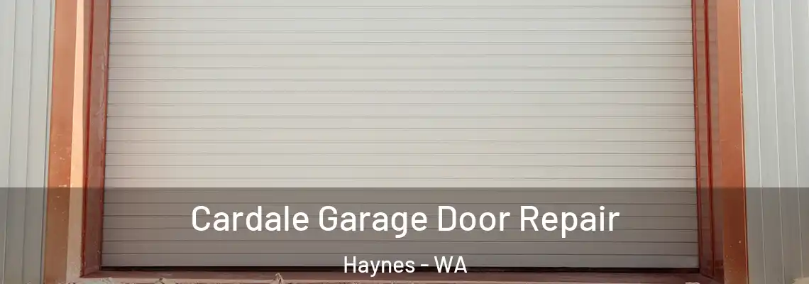  Cardale Garage Door Repair Haynes - WA
