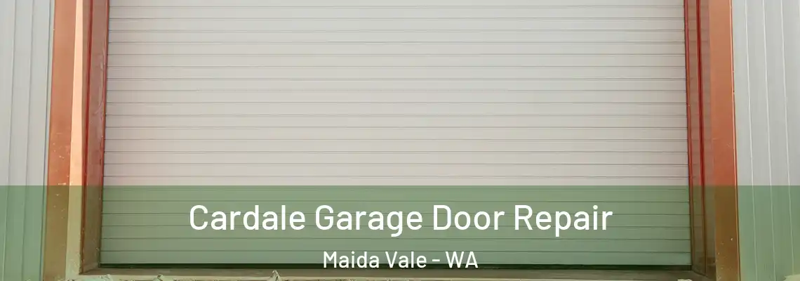  Cardale Garage Door Repair Maida Vale - WA