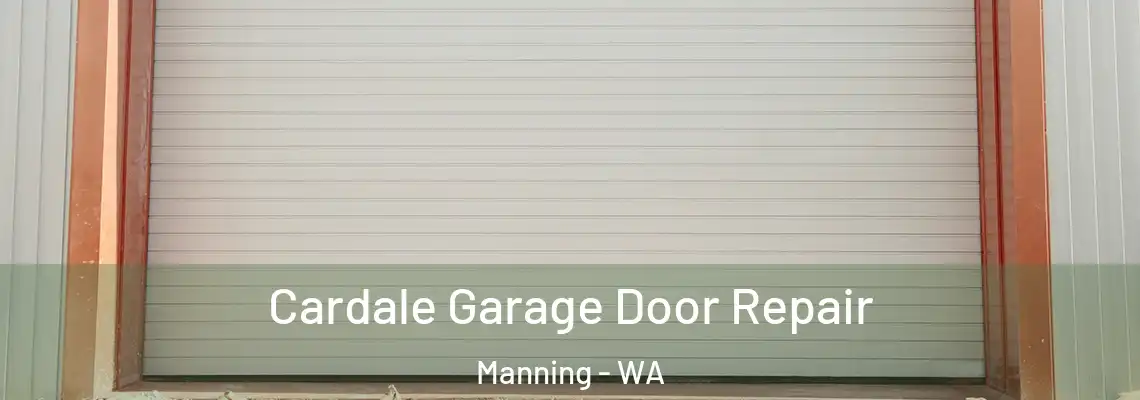 Cardale Garage Door Repair Manning - WA