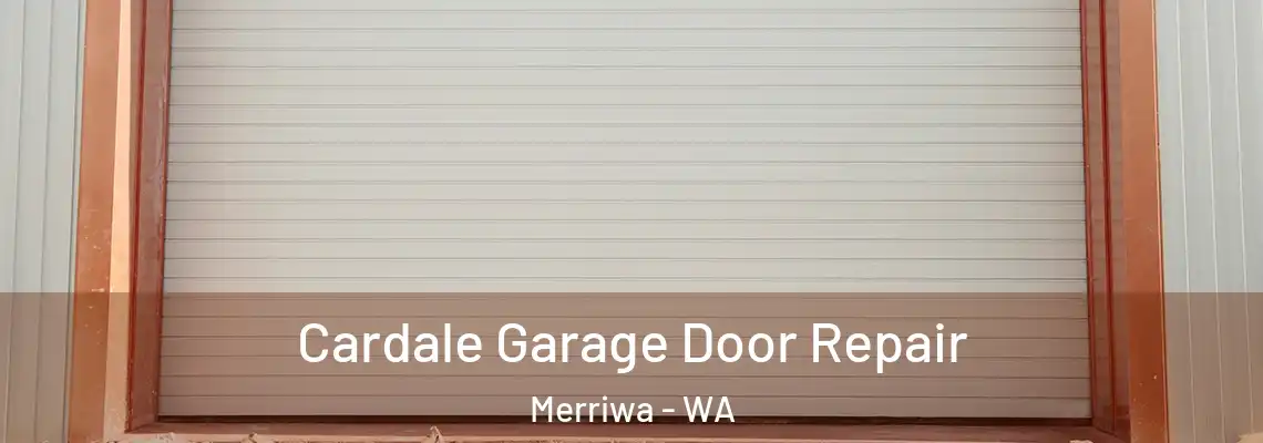  Cardale Garage Door Repair Merriwa - WA