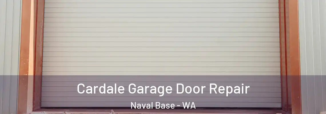  Cardale Garage Door Repair Naval Base - WA