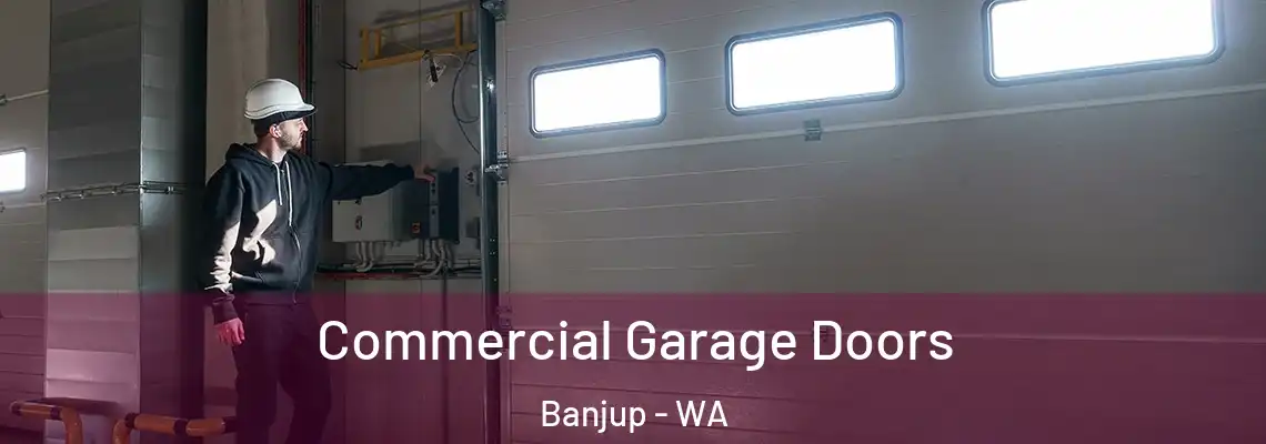  Commercial Garage Doors Banjup - WA