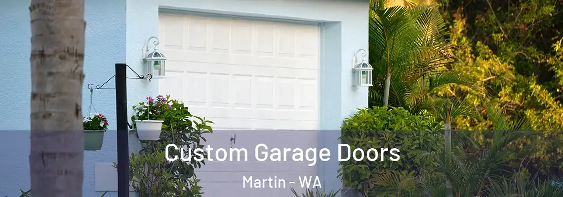  Custom Garage Doors Martin - WA
