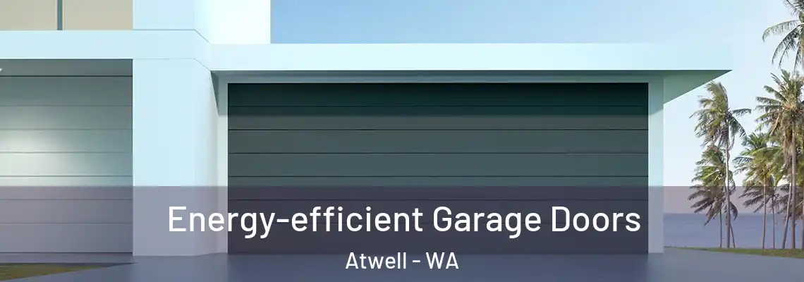  Energy-efficient Garage Doors Atwell - WA