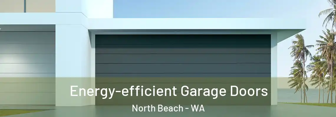  Energy-efficient Garage Doors North Beach - WA