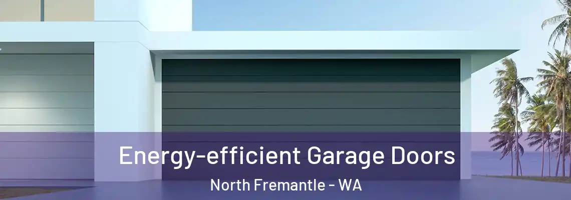  Energy-efficient Garage Doors North Fremantle - WA