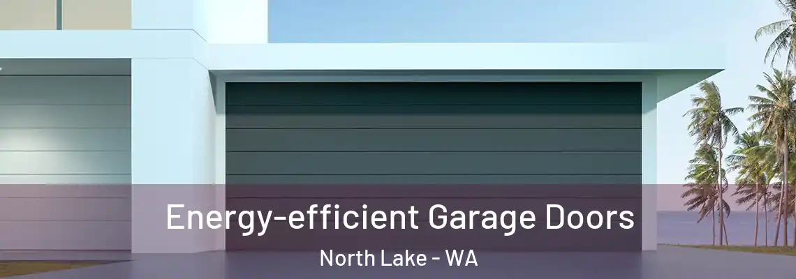  Energy-efficient Garage Doors North Lake - WA