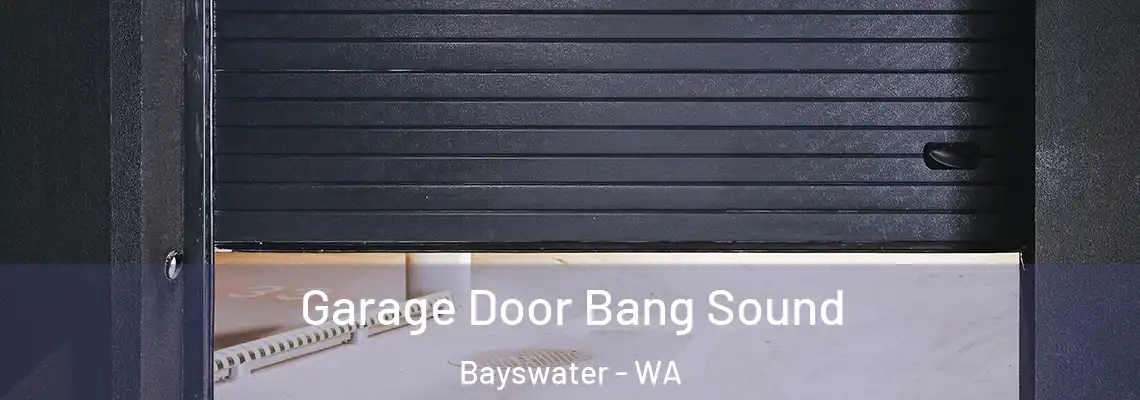  Garage Door Bang Sound Bayswater - WA