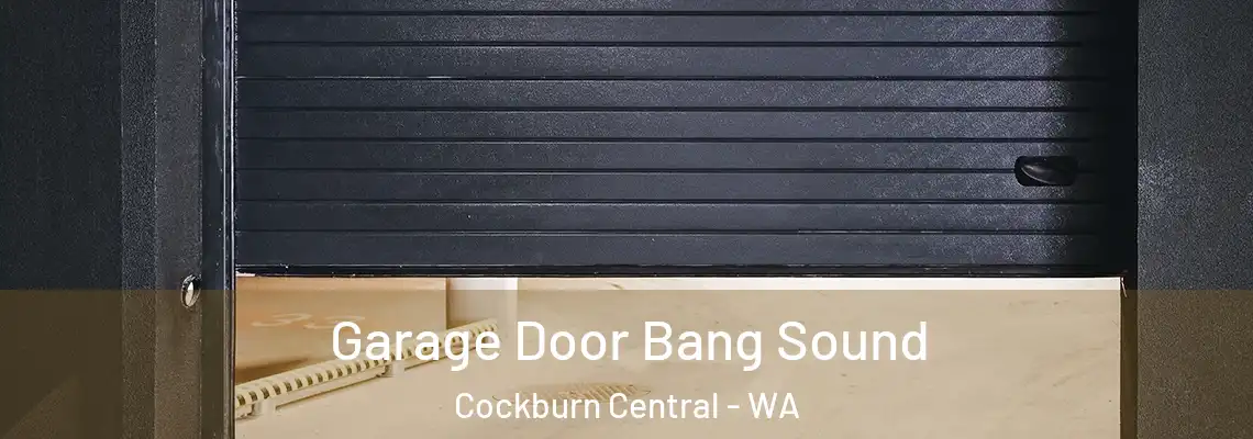  Garage Door Bang Sound Cockburn Central - WA