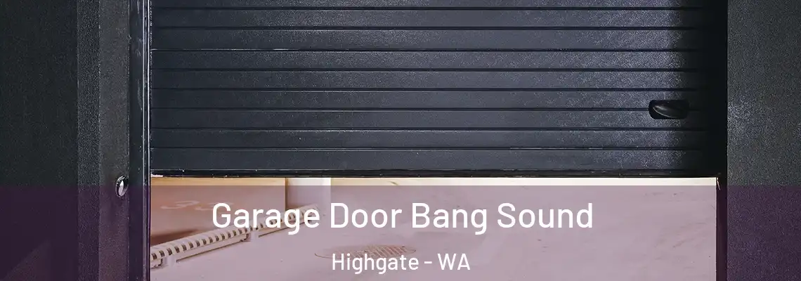  Garage Door Bang Sound Highgate - WA