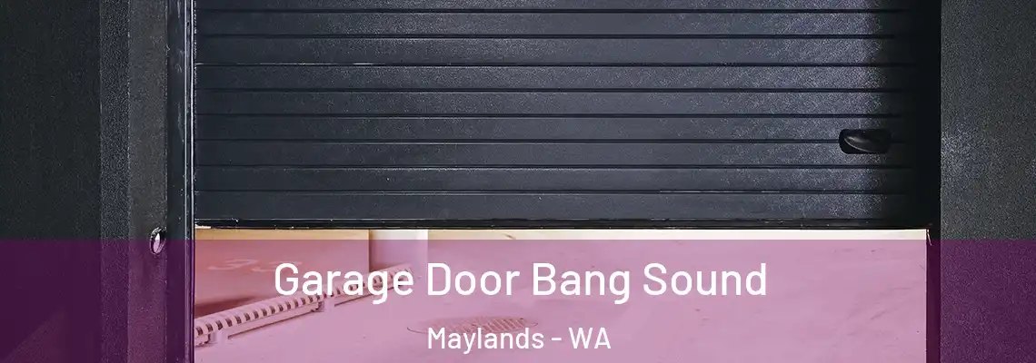  Garage Door Bang Sound Maylands - WA