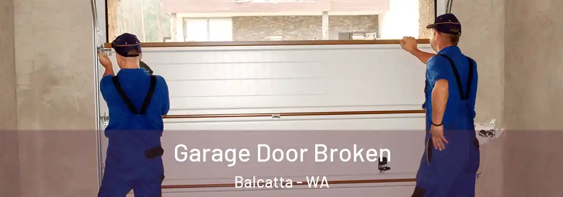  Garage Door Broken Balcatta - WA