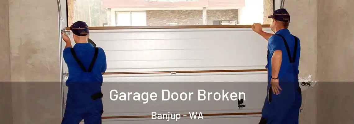  Garage Door Broken Banjup - WA