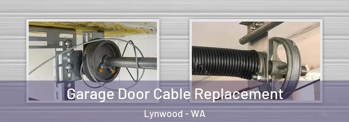 Garage Door Cable Replacement Lynwood - WA