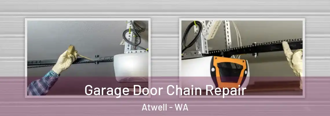  Garage Door Chain Repair Atwell - WA