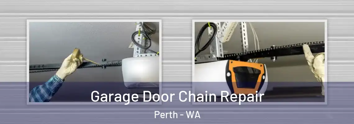  Garage Door Chain Repair Perth - WA