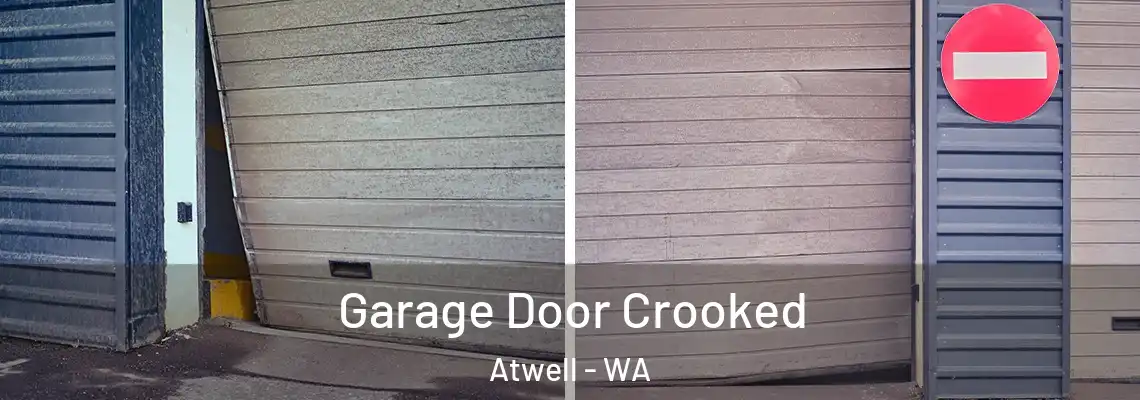  Garage Door Crooked Atwell - WA