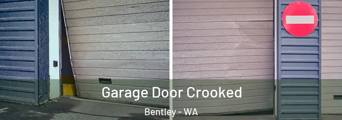  Garage Door Crooked Bentley - WA