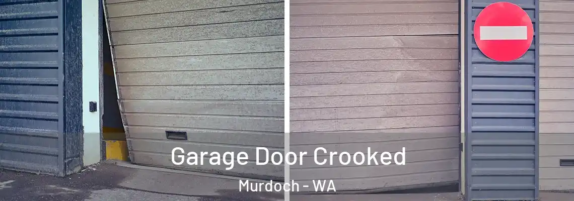  Garage Door Crooked Murdoch - WA