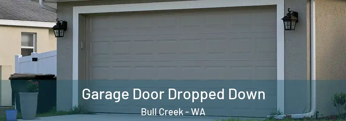  Garage Door Dropped Down Bull Creek - WA