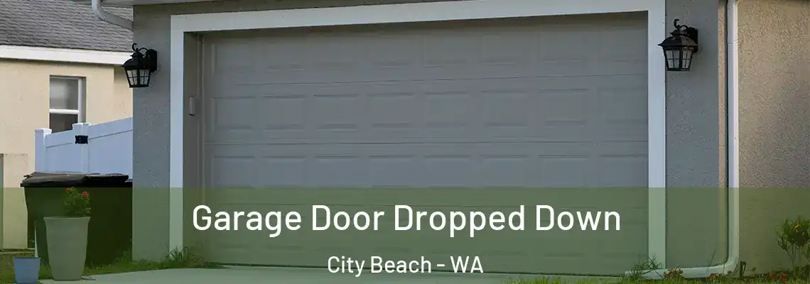  Garage Door Dropped Down City Beach - WA