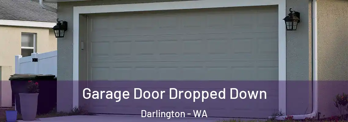 Garage Door Dropped Down Darlington - WA