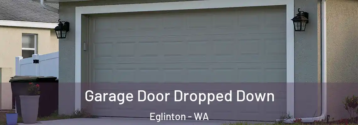  Garage Door Dropped Down Eglinton - WA