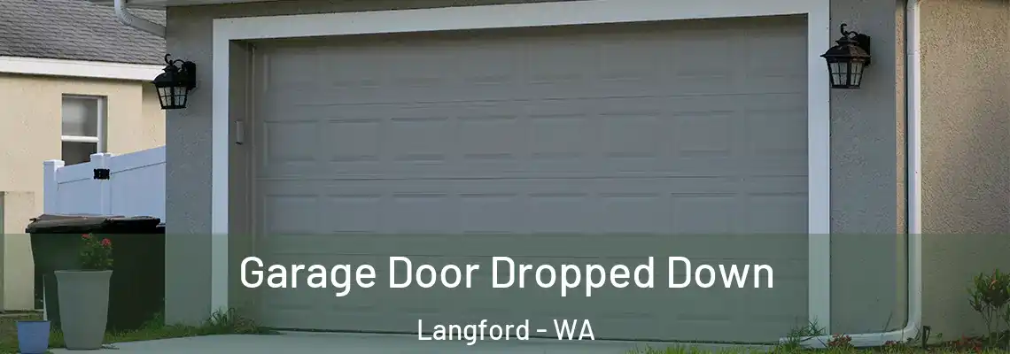  Garage Door Dropped Down Langford - WA