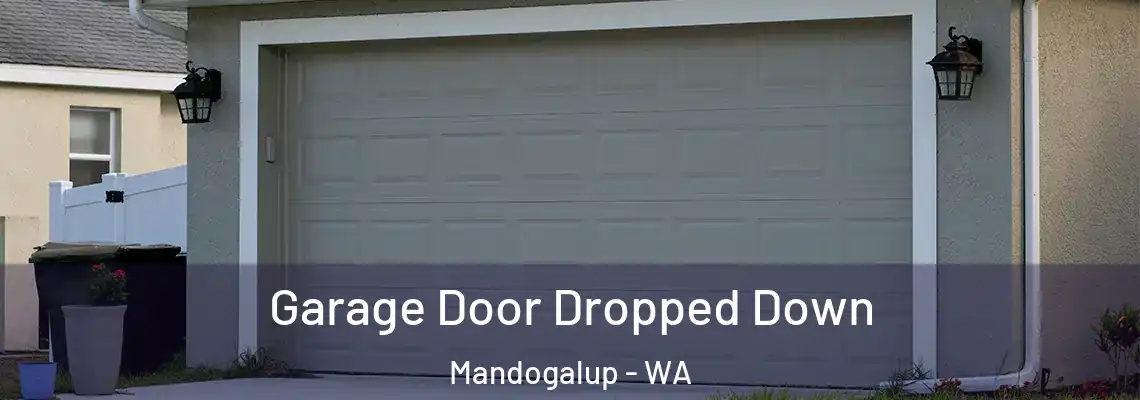 Garage Door Dropped Down Mandogalup - WA