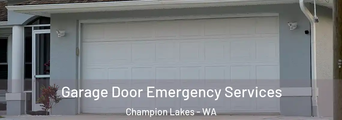 Garage Door Emergency Services Champion Lakes - WA