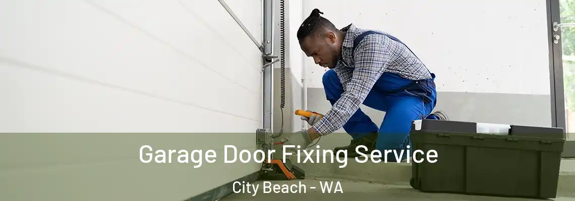 Garage Door Fixing Service City Beach - WA