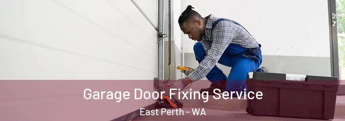  Garage Door Fixing Service East Perth - WA